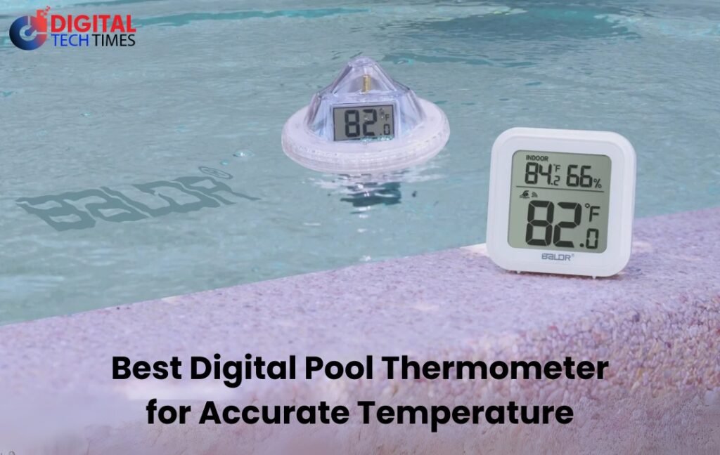 Best Digital Pool Thermometer for Accurate Temperature