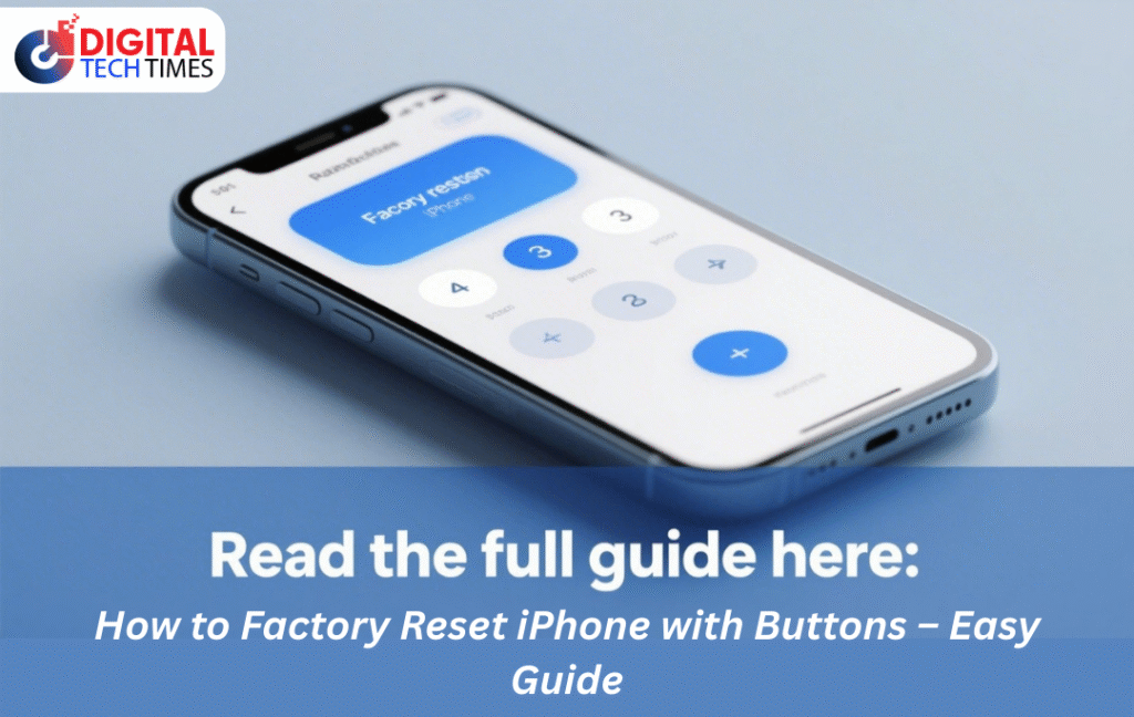 How to Factory Reset iPhone with Buttons – Easy Guide